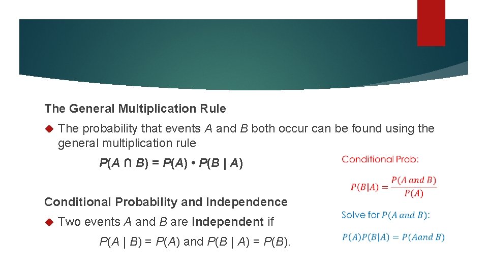 The General Multiplication Rule The probability that events A and B both occur can