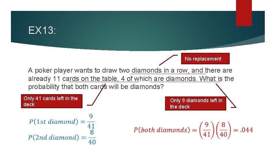 EX 13: No replacement A poker player wants to draw two diamonds in a