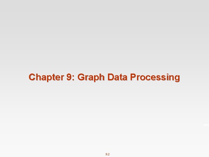 Chapter 9: Graph Data Processing 9. 2 