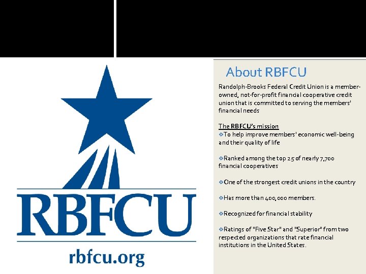 About RBFCU Randolph-Brooks Federal Credit Union is a memberowned, not-for-profit financial cooperative credit union