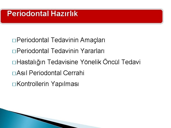 Periodontal Hazırlık � Periodontal Tedavinin Amaçları � Periodontal Tedavinin Yararları � Hastalığın � Asıl