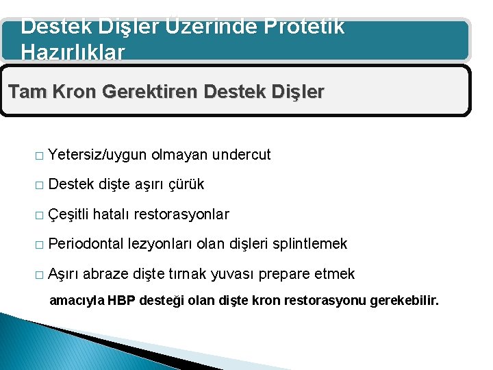 Destek Dişler Üzerinde Protetik Hazırlıklar Tam Kron Gerektiren Destek Dişler � Yetersiz/uygun olmayan undercut