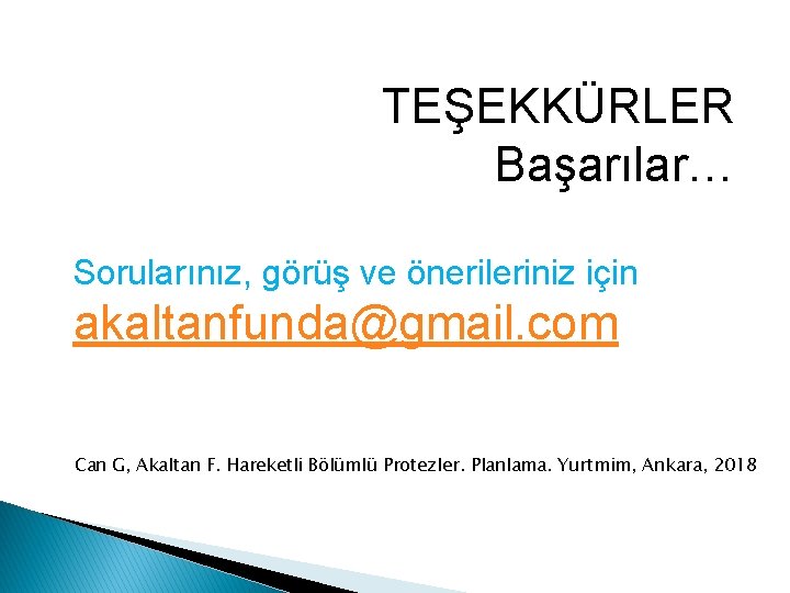 TEŞEKKÜRLER Başarılar… Sorularınız, görüş ve önerileriniz için akaltanfunda@gmail. com Can G, Akaltan F. Hareketli