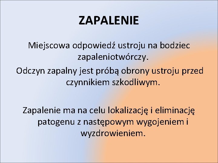 ZAPALENIE Miejscowa odpowiedź ustroju na bodziec zapaleniotwórczy. Odczyn zapalny jest próbą obrony ustroju przed