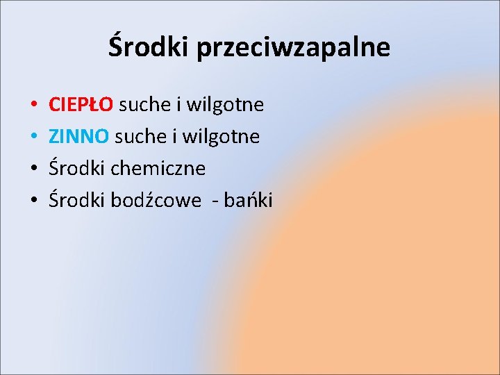 Środki przeciwzapalne • • CIEPŁO suche i wilgotne ZINNO suche i wilgotne Środki chemiczne