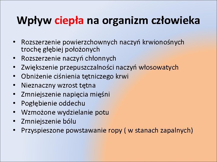 Wpływ ciepła na organizm człowieka • Rozszerzenie powierzchownych naczyń krwionośnych trochę głębiej położonych •