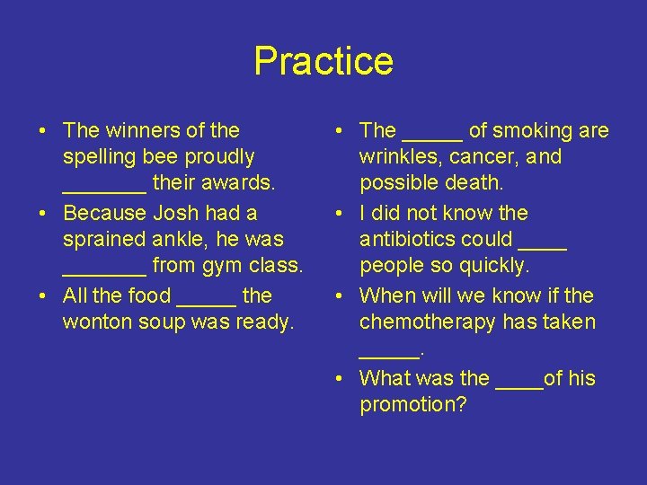 Practice • The winners of the spelling bee proudly _______ their awards. • Because