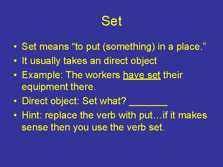 Set • Set means “to put (something) in a place. ” • It usually