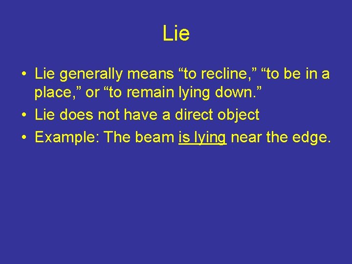 Lie • Lie generally means “to recline, ” “to be in a place, ”