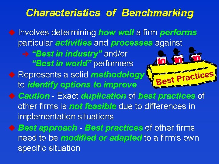 Characteristics of Benchmarking u Involves determining how well a firm performs particular activities and