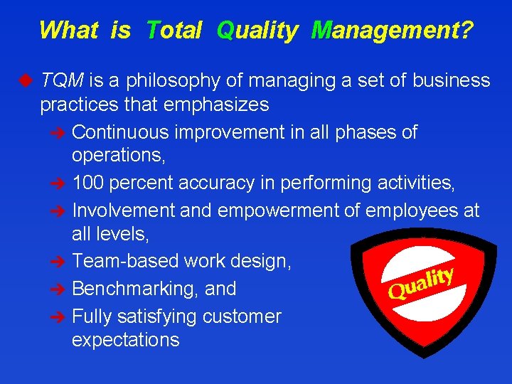 What is Total Quality Management? u TQM is a philosophy of managing a set