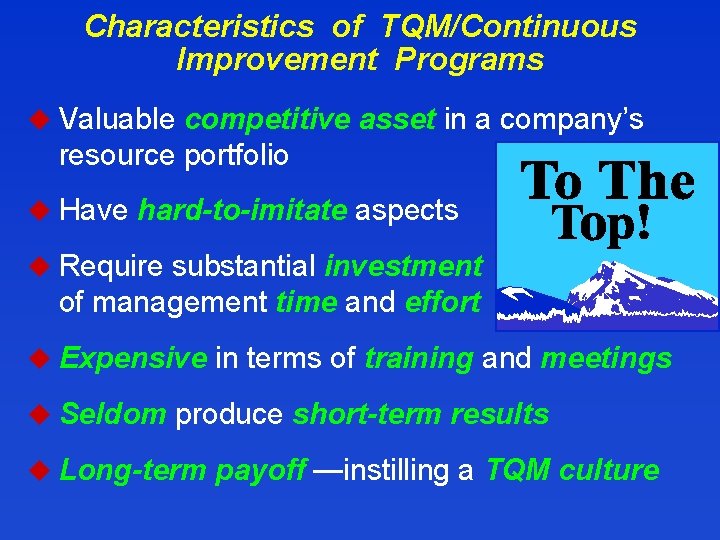 Characteristics of TQM/Continuous Improvement Programs u Valuable competitive asset in a company’s resource portfolio