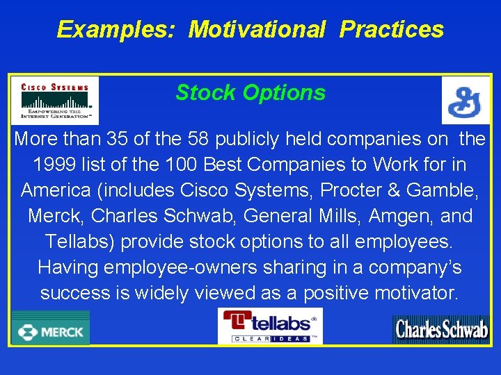 Examples: Motivational Practices Stock Options More than 35 of the 58 publicly held companies