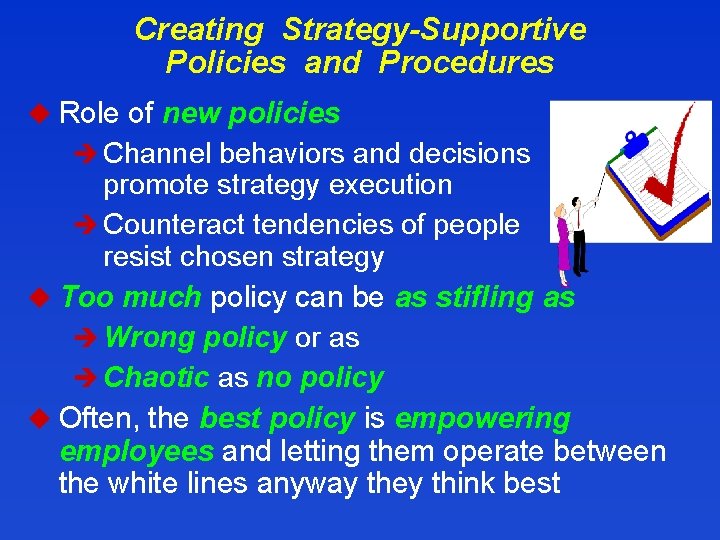 Creating Strategy-Supportive Policies and Procedures u Role of new policies è Channel behaviors and