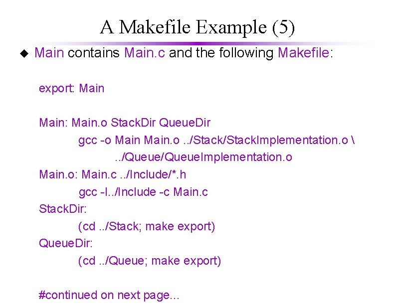 A Makefile Example (5) u Main contains Main. c and the following Makefile: export: