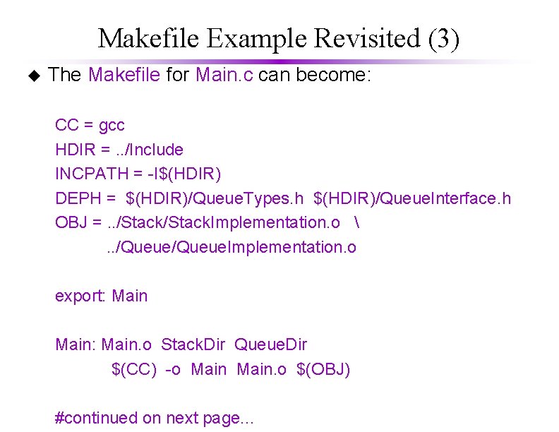 Makefile Example Revisited (3) u The Makefile for Main. c can become: CC =