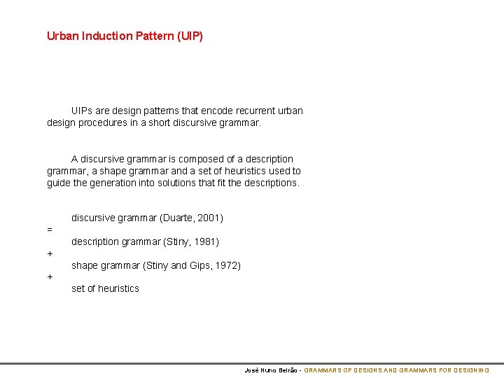 Urban Induction Pattern (UIP) UIPs are design patterns that encode recurrent urban design procedures