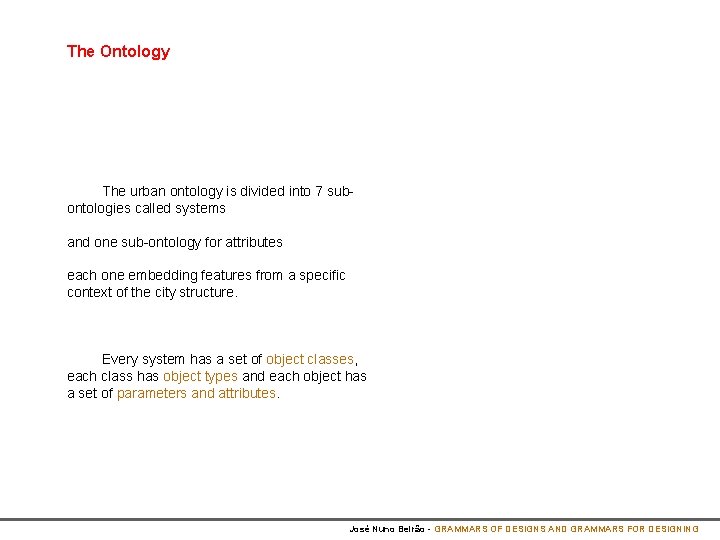 The Ontology The urban ontology is divided into 7 subontologies called systems and one
