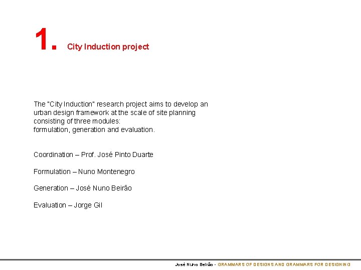 1. City Induction project The “City Induction” research project aims to develop an urban