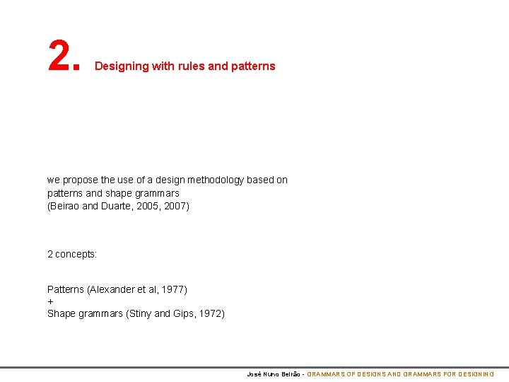 2. Designing with rules and patterns we propose the use of a design methodology