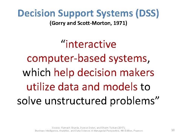 Decision Support Systems (DSS) (Gorry and Scott-Morton, 1971) “interactive computer-based systems, which help decision