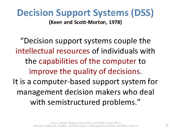 Decision Support Systems (DSS) (Keen and Scott-Morton, 1978) “Decision support systems couple the intellectual