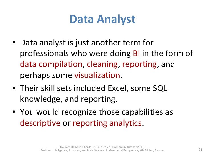 Data Analyst • Data analyst is just another term for professionals who were doing