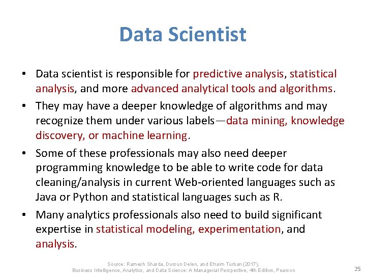 Data Scientist • Data scientist is responsible for predictive analysis, statistical analysis, and more