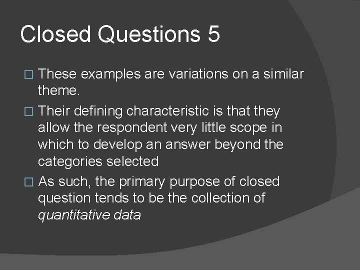 Closed Questions 5 These examples are variations on a similar theme. � Their defining