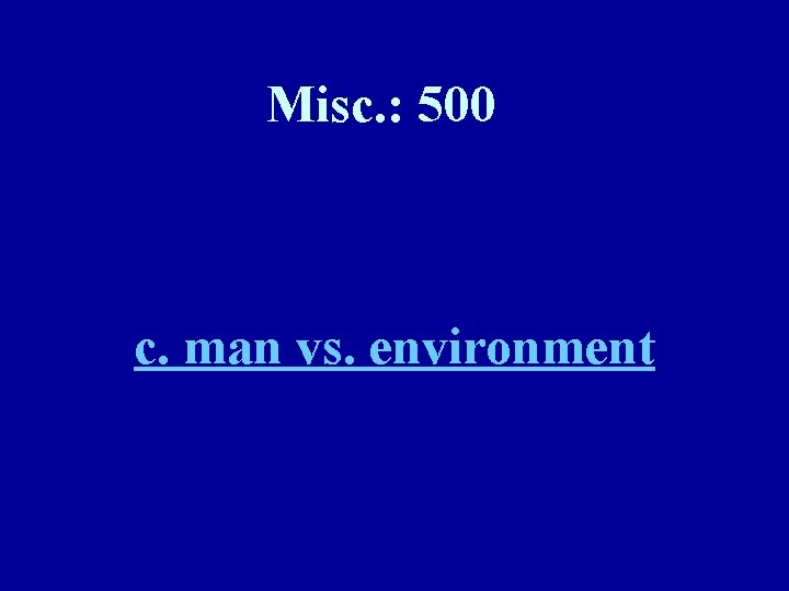 Misc. : 500 c. man vs. environment 