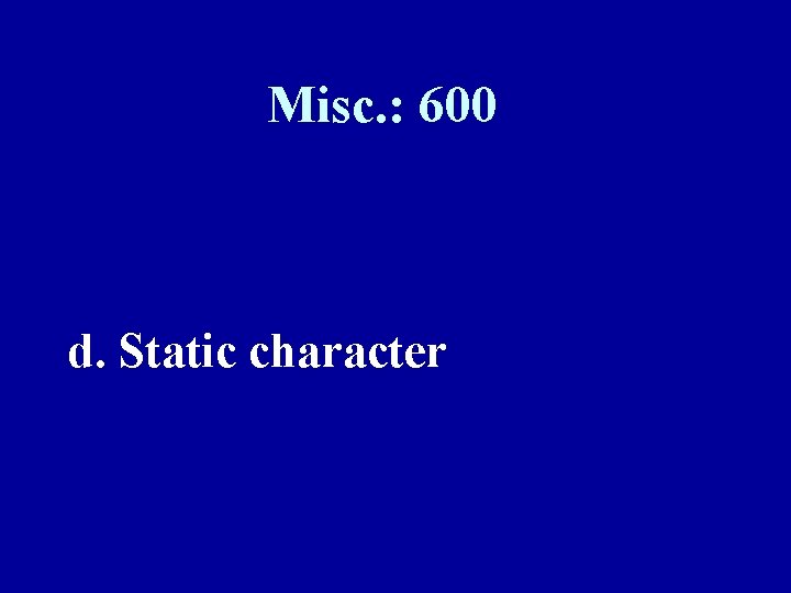 Misc. : 600 d. Static character 
