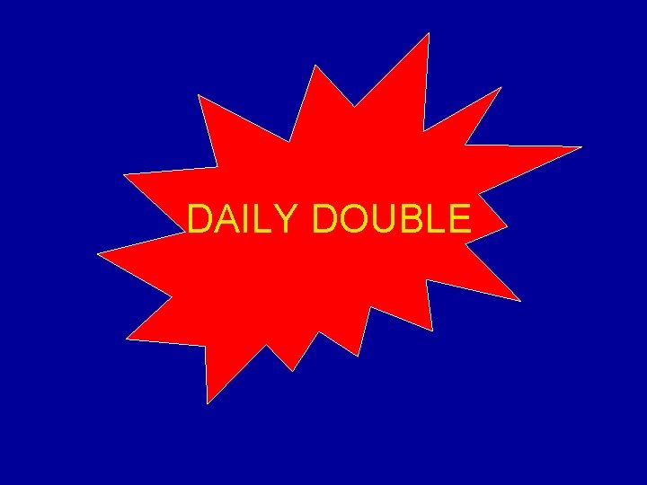 DAILY DOUBLE 