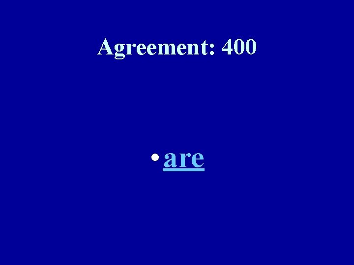 Agreement: 400 • are 