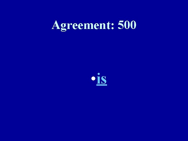 Agreement: 500 • is 