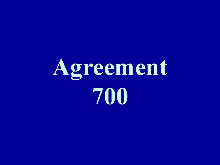 Agreement 700 