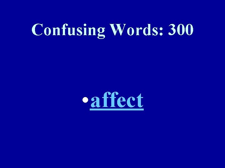 Confusing Words: 300 • affect 