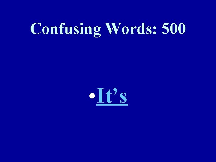 Confusing Words: 500 • It’s 