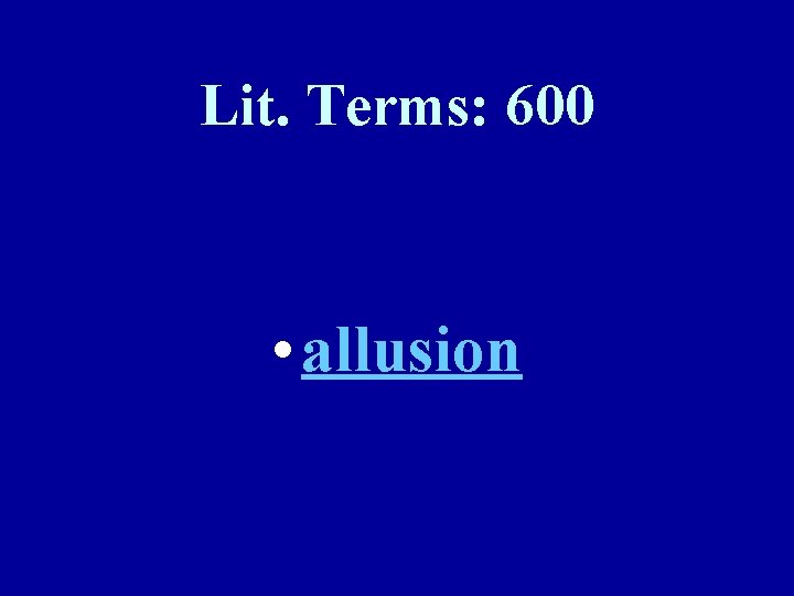 Lit. Terms: 600 • allusion 