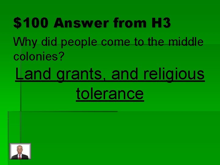 $100 Answer from H 3 Why did people come to the middle colonies? Land