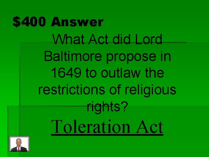 $400 Answer What Act did Lord Baltimore propose in 1649 to outlaw the restrictions