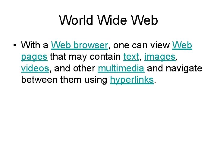 World Wide Web • With a Web browser, one can view Web pages that