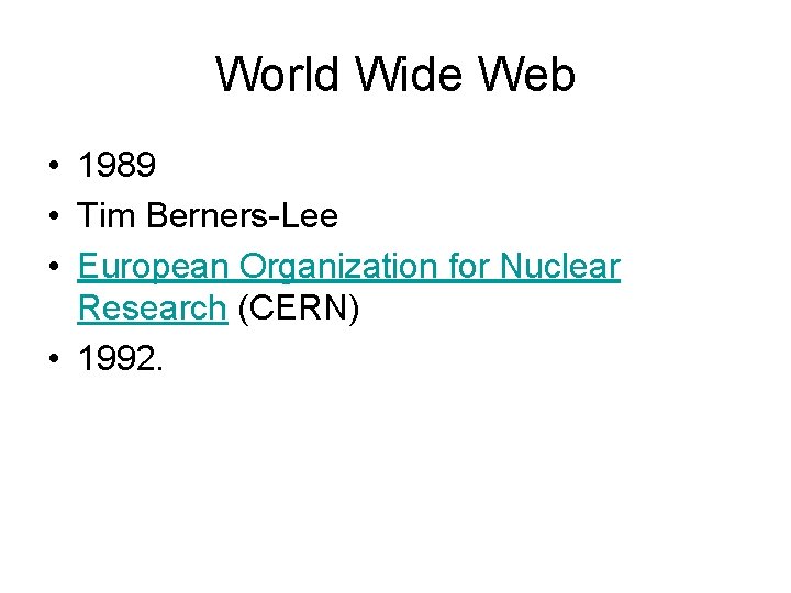 World Wide Web • 1989 • Tim Berners-Lee • European Organization for Nuclear Research