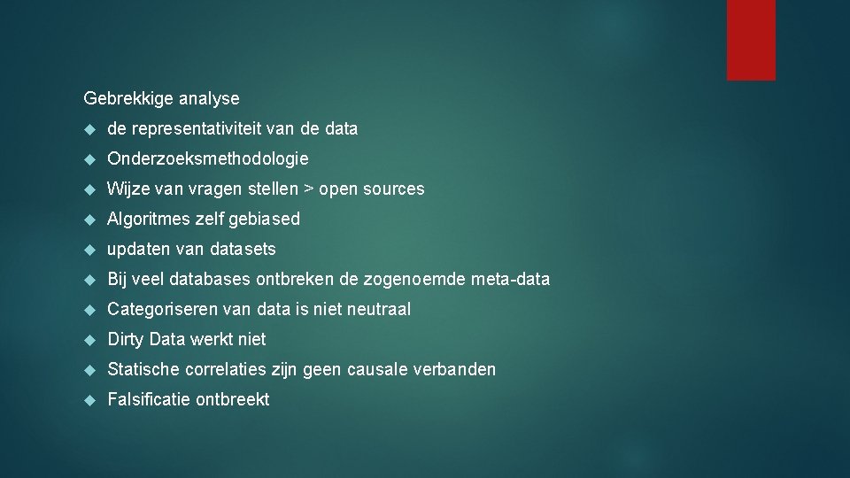 Gebrekkige analyse de representativiteit van de data Onderzoeksmethodologie Wijze van vragen stellen > open