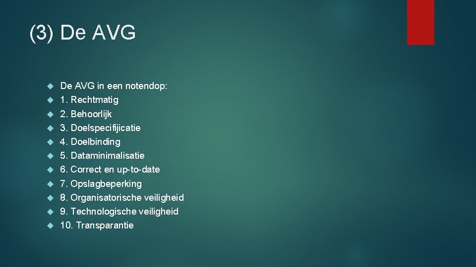 (3) De AVG De AVG in een notendop: 1. Rechtmatig 2. Behoorlĳk 3. Doelspecifĳicatie