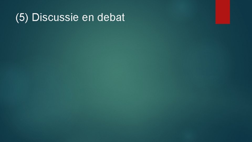 (5) Discussie en debat 