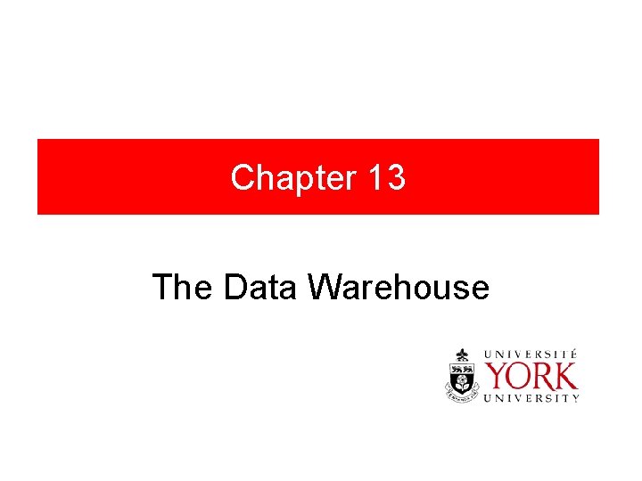 Chapter 13 The Data Warehouse 