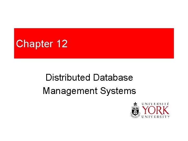 Chapter 12 Distributed Database Management Systems 