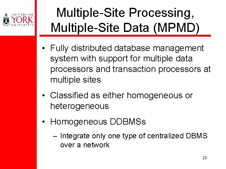 Multiple-Site Processing, Multiple-Site Data (MPMD) • Fully distributed database management system with support for