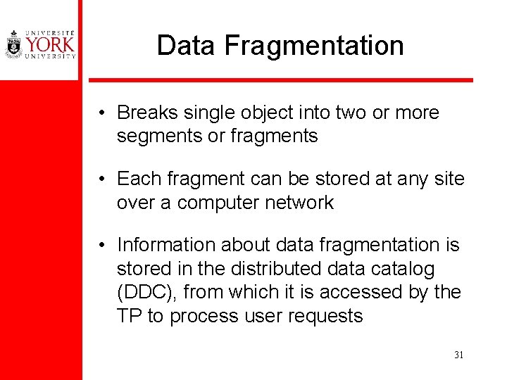 Data Fragmentation • Breaks single object into two or more segments or fragments •