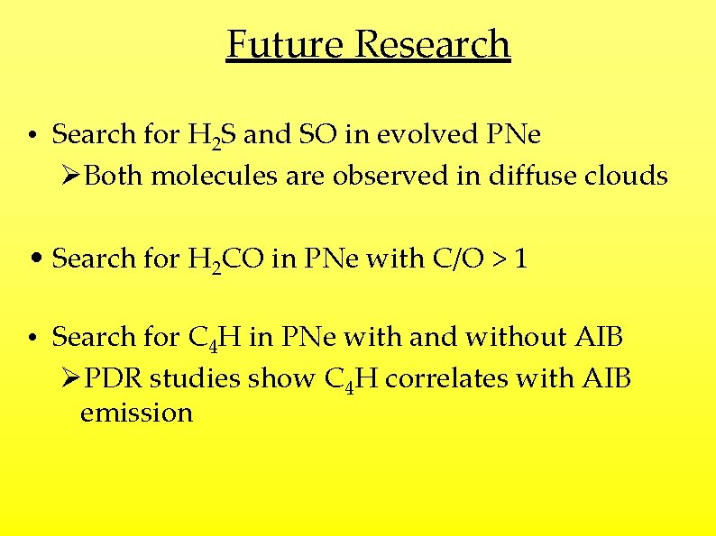 Future Research • Search for H 2 S and SO in evolved PNe ØBoth